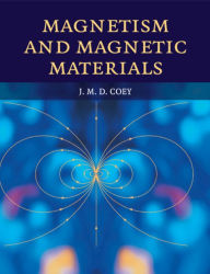 Title: Magnetism and Magnetic Materials, Author: J. M. D. Coey