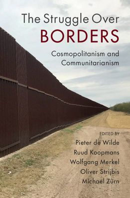 The Struggle Over Borders: Cosmopolitanism and Communitarianism