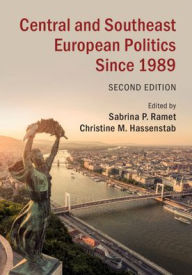 Title: Central and Southeast European Politics since 1989 / Edition 2, Author: Sabrina P. Ramet