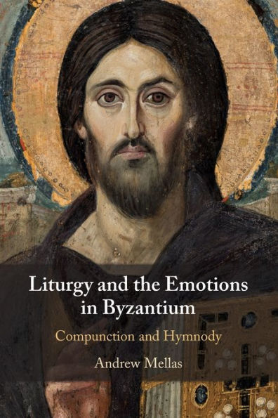 Liturgy and the Emotions Byzantium: Compunction Hymnody