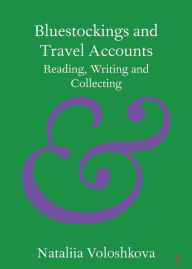 Title: Bluestockings and Travel Accounts: Reading, Writing and Collecting, Author: Nataliia Voloshkova