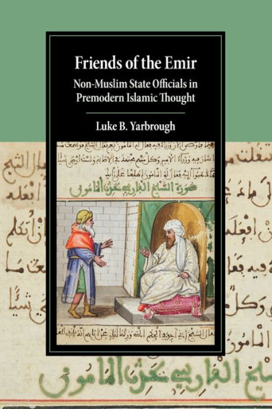 Friends of the Emir: Non-Muslim State Officials Premodern Islamic Thought