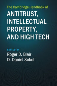 Title: The Cambridge Handbook of Antitrust, Intellectual Property, and High Tech, Author: Roger D. Blair