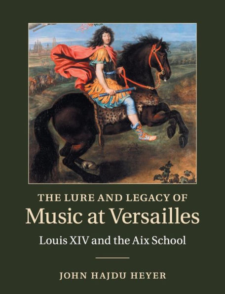 the Lure and Legacy of Music at Versailles: Louis XIV Aix School