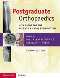 Title: Postgraduate Orthopaedics: Viva Guide for the FRCS (Tr & Orth) Examination / Edition 2, Author: Paul A. Banaszkiewicz