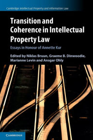 Title: Transition and Coherence in Intellectual Property Law: Essays in Honour of Annette Kur, Author: Niklas Bruun