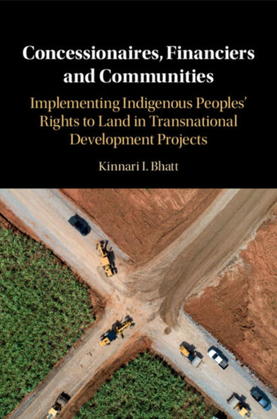 Concessionaires, Financiers and Communities: Implementing Indigenous Peoples' Rights to Land Transnational Development Projects