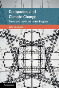 Title: Companies and Climate Change: Theory and Law in the United Kingdom, Author: Lisa Benjamin