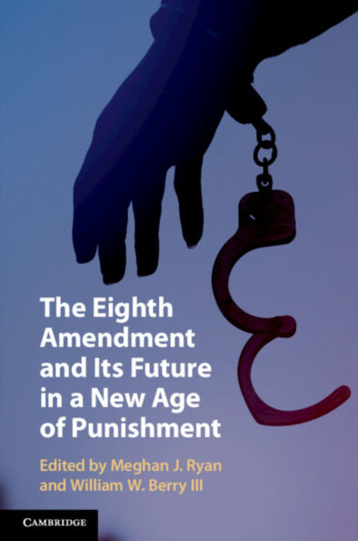 The Eighth Amendment and Its Future a New Age of Punishment