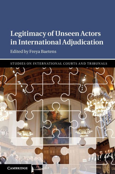 Legitimacy of Unseen Actors in International Adjudication