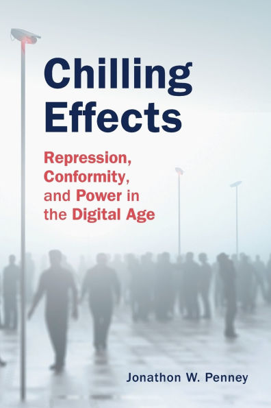Chilling Effects: Repression, Conformity, and Power the Digital Age