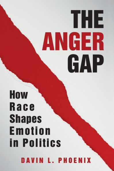 The Anger Gap: How Race Shapes Emotion Politics