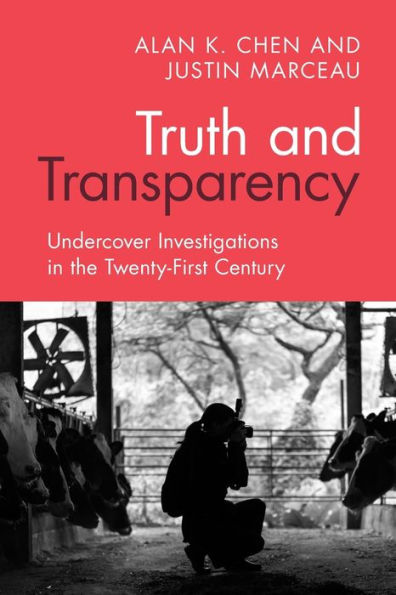 Truth and Transparency: Undercover Investigations the Twenty-First Century