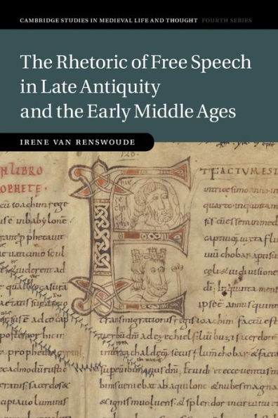 the Rhetoric of Free Speech Late Antiquity and Early Middle Ages