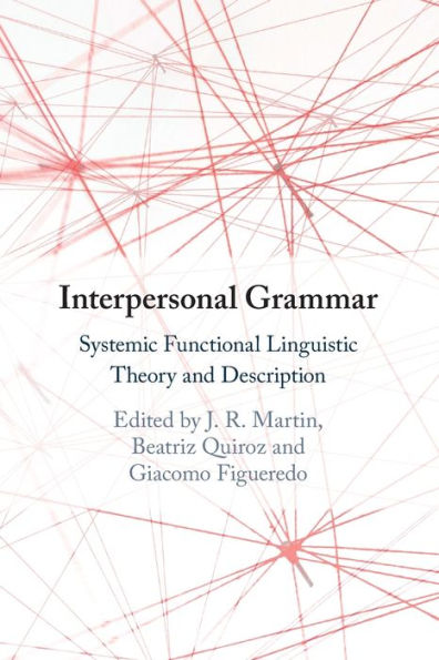 Interpersonal Grammar: Systemic Functional Linguistic Theory and Description