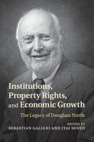 Title: Institutions, Property Rights, and Economic Growth: The Legacy of Douglass North, Author: Sebastian Galiani