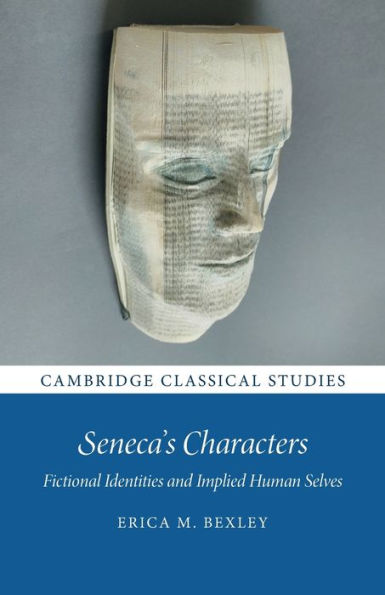 Seneca's Characters: Fictional Identities and Implied Human Selves