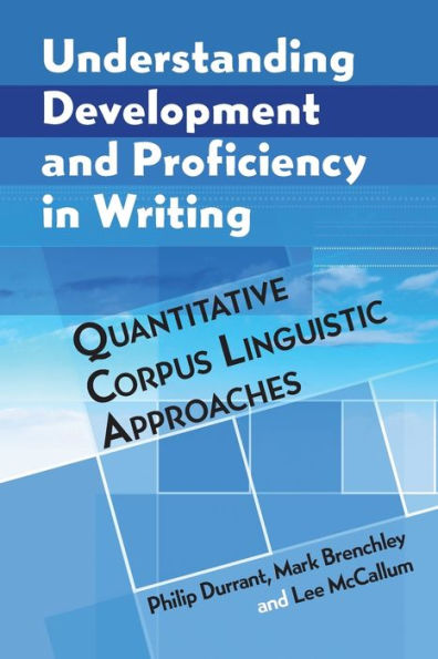 Understanding Development and Proficiency Writing: Quantitative Corpus Linguistic Approaches