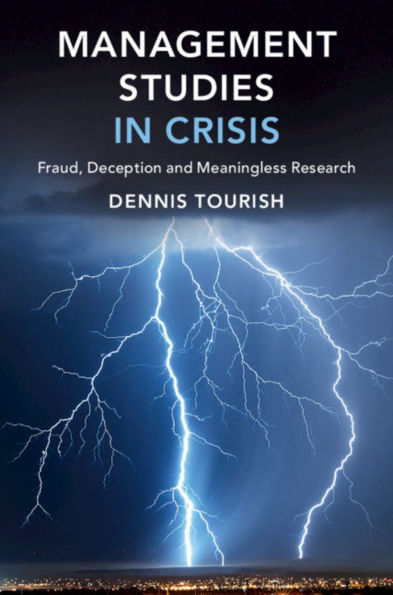 Management Studies in Crisis: Fraud, Deception and Meaningless Research