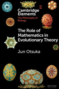 Title: The Role of Mathematics in Evolutionary Theory, Author: Jun Otsuka