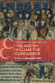 Ebook download deutsch frei The Cambridge Companion to the Age of William the Conqueror 9781108728478 in English by Benjamin Pohl PDF