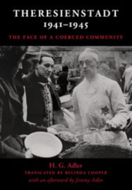 Title: Theresienstadt 1941-1945: The Face of a Coerced Community, Author: H. G. Adler