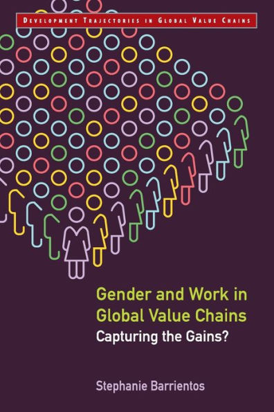 Gender and Work in Global Value Chains: Capturing the Gains?