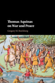 Title: Thomas Aquinas on War and Peace, Author: Gregory M. Reichberg