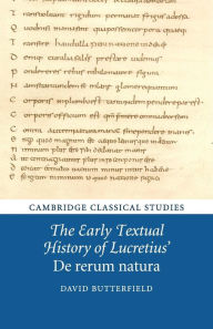 Title: The Early Textual History of Lucretius' De rerum natura, Author: David Butterfield