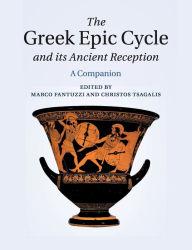 Title: The Greek Epic Cycle and its Ancient Reception: A Companion, Author: Marco  Fantuzzi