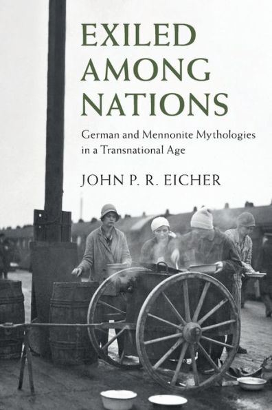 Exiled Among Nations: German and Mennonite Mythologies a Transnational Age