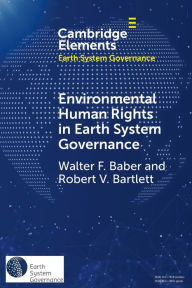 Title: Environmental Human Rights in Earth System Governance: Democracy beyond Democracy, Author: Walter F. Baber