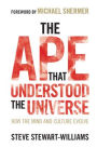 The Ape that Understood the Universe: How the Mind and Culture Evolve