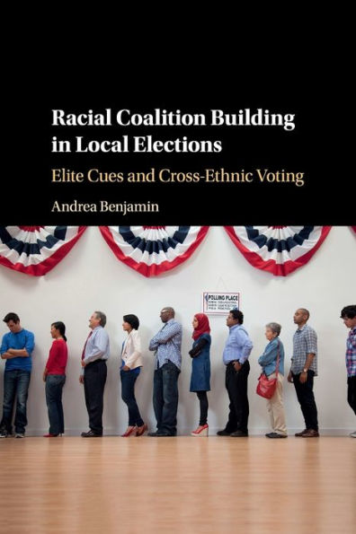 Racial Coalition Building in Local Elections: Elite Cues and Cross-Ethnic Voting