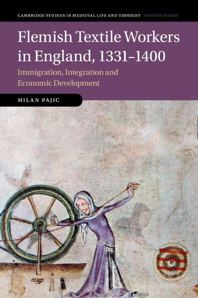 Flemish Textile Workers England, 1331-1400: Immigration, Integration and Economic Development