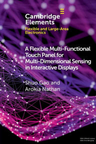 Title: A Flexible Multi-Functional Touch Panel for Multi-Dimensional Sensing in Interactive Displays, Author: Shuo Gao