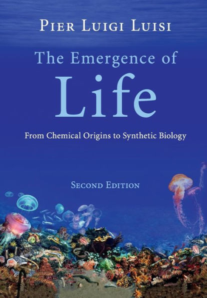 The Emergence of Life: From Chemical Origins to Synthetic Biology / Edition 2
