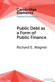 Title: Public Debt as a Form of Public Finance: Overcoming a Category Mistake and its Vices, Author: Richard E. Wagner
