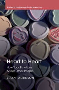 Title: Heart to Heart: How Your Emotions Affect Other People, Author: Brian Parkinson