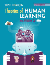 Title: Theories of Human Learning: Mrs Gribbin's Cat / Edition 7, Author: Guy R. Lefrançois