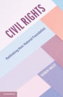 Civil Rights: Rethinking their Natural Foundation