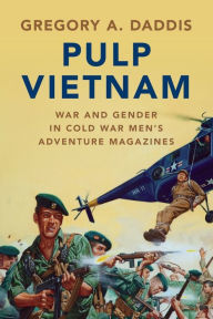 Pulp Vietnam: War and Gender in Cold War Men's Adventure Magazines