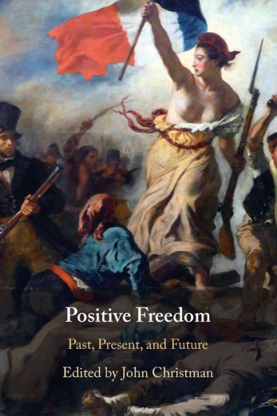 Positive Freedom: Past, Present, and Future