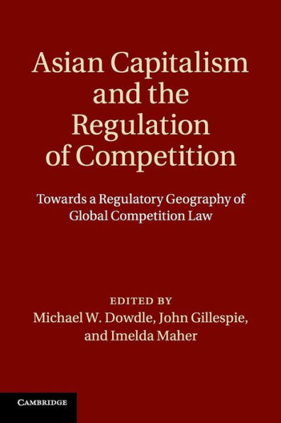 Asian Capitalism and the Regulation of Competition: Towards a Regulatory Geography Global Competition Law