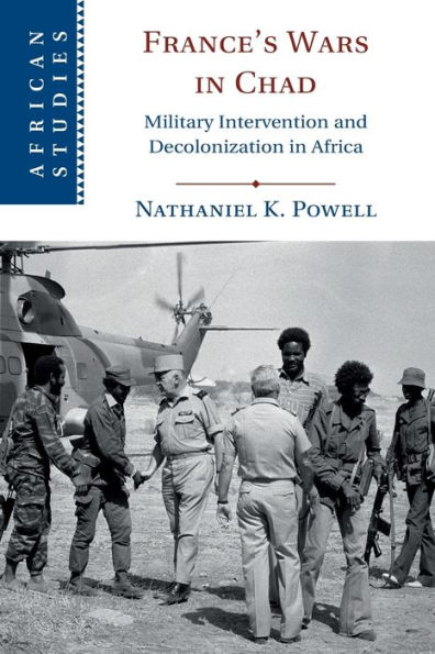 France's Wars Chad: Military Intervention and Decolonization Africa