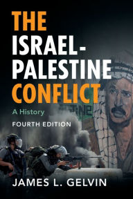 Title: The Israel-Palestine Conflict: A History, Author: James L. Gelvin