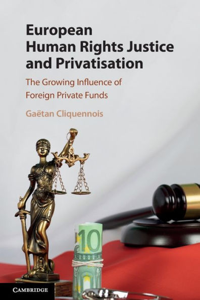European Human Rights Justice and Privatisation: The Growing Influence of Foreign Private Funds