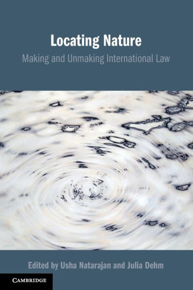 Locating Nature: Making and Unmaking International Law