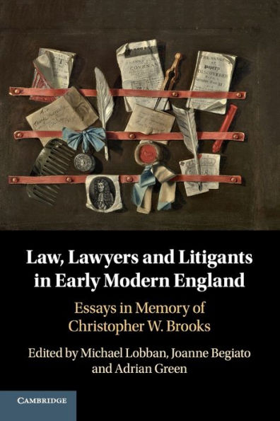 Law, Lawyers and Litigants Early Modern England: Essays Memory of Christopher W. Brooks