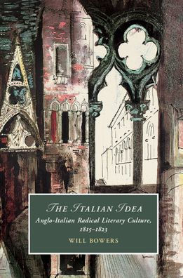 The Italian Idea: Anglo-Italian Radical Literary Culture, 1815-1823